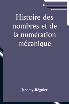 Paperback Histoire des nombres et de la numération mécanique [French] Book