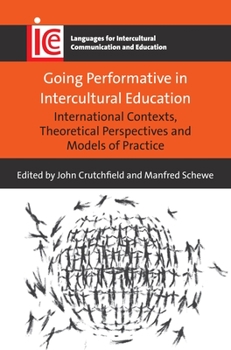 Hardcover Going Performative in Intercultural Education: International Contexts, Theoretical Perspectives and Models of Practice Book