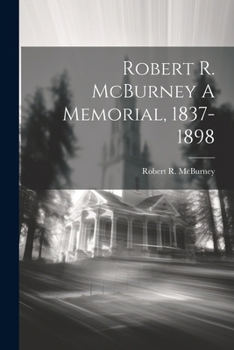 Paperback Robert R. McBurney A Memorial, 1837-1898 Book