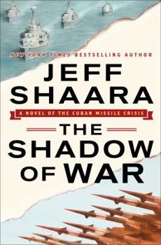 Hardcover The Shadow of War: A Novel of the Cuban Missile Crisis Book