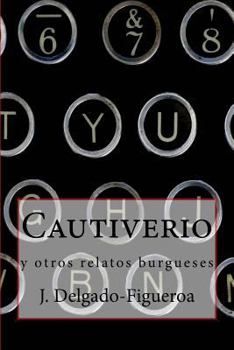 Paperback Cautiverio: y otros relatos burgueses [Spanish] Book