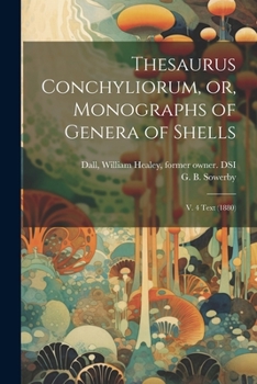 Thesaurus Conchyliorum, or, Monographs of Genera of Shells: V. 4 text