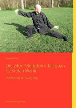 Paperback Die 24er Pekingform Taijiquan by Stefan Wahle: Meditation in Bewegung [German] Book