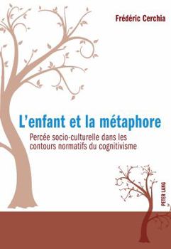 Paperback L'enfant et la métaphore: Percée socio-culturelle dans les contours normatifs du cognitivisme [French] Book