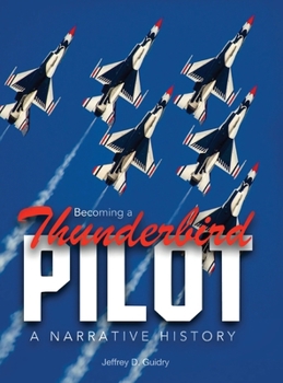 Hardcover Becoming a Thunderbird Pilot: A Narrative History Book