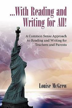 Paperback ...With Reading and Writing for All!: A Common Sense Approach to Reading and Writing For Teachers and Parents Book