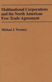 Hardcover Multinational Corporations and the North American Free Trade Agreement Book