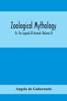 Paperback Zoological Mythology; Or, The Legends Of Animals (Volume Ii) Book