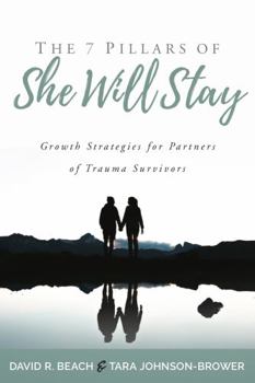The 7 Pillars of SheWillStay : Growth Strategies for Partners of Trauma Survivors