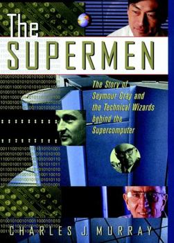 Hardcover The Supermen: The Story of Seymour Cray and the Technical Wizards Behind the Supercomputer Book