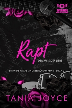 RAPT – Der Preis der Liebe (Everhide Rockstar-Liebesroman-Reihe) (German Edition)