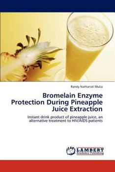 Paperback Bromelain Enzyme Protection During Pineapple Juice Extraction Book