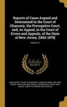 Hardcover Reports of Cases Argued and Determined in the Court of Chancery, the Prerogative Court, And, on Appeal, in the Court of Errors and Appeals, of the Sta Book