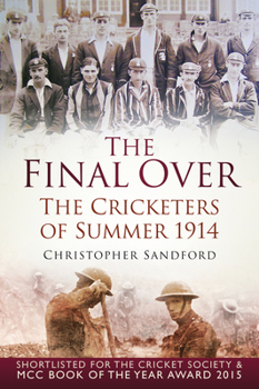 Paperback The Final Over: The Cricketers of Summer 1914 Book