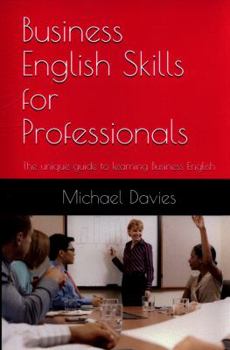 Paperback Business English Skills for Professionals: The unique guide to learning Business English Book