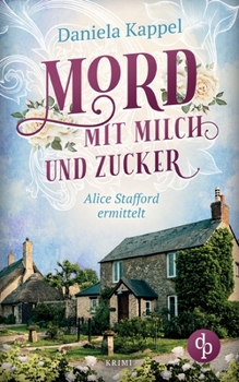 Paperback Mord mit Milch und Zucker: Alice Stafford ermittelt [German] Book
