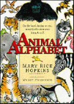 Hardcover Animal Alphabet: On the Land, in Sky or Seas, Meet God's Creatures from A to Z Book
