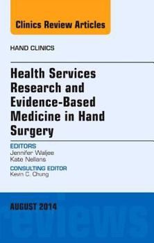 Hardcover Health Services Research and Evidence-Based Medicine in Hand Surgery, an Issue of Hand Clinics: Volume 30-3 Book