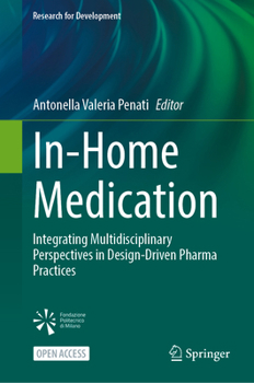 Hardcover In-Home Medication: Integrating Multidisciplinary Perspectives in Design-Driven Pharma Practices Book