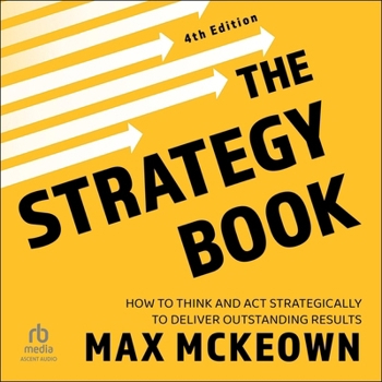 Audio CD The Strategy Book, 4th Edition: How to Think and ACT Strategically to Deliver Outstanding Results Book