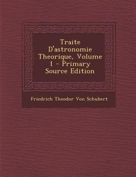 Paperback Traite D'Astronomie Theorique, Volume 1 - Primary Source Edition [Latin] Book