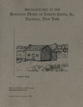 Archaeology At Boyhood Home Of Joseph Smith (BYU Occasional Papers)