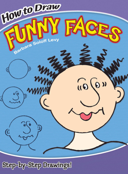 Paperback How to Draw Funny Faces: Step-By-Step Drawings! Book