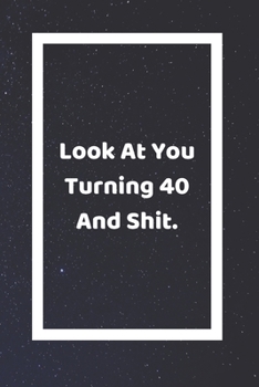 Look At You Turning 40 And Shit: Funny White Elephant Gag Gifts For Coworkers Going Away, Birthday, Retirees, Friends & Family | Secret Santa Gift Ideas For Coworkers | Really Funny Jokes For Adults