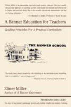 Paperback A Banner Education for Teachers: Guiding Principles for a Practical Curriculum Book