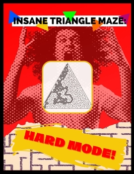 Paperback Insane Triangle Maze - Hard Mode: Mind-Blowing Puzzle Activity Book For Adults! Book