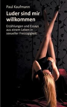 Paperback Luder sind mir willkommen: Erzählungen und Essays aus einem Leben in sexueller Freizügigkeit [German] Book