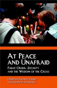 Paperback At Peace And Unafraid: Public Order, Security, And the Wisdom of the Cross Book