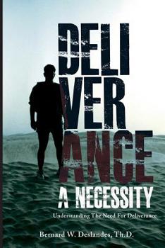 Paperback Deliverance a Necessity: Understanding the Need for Deliverance Book