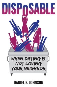 Paperback Disposable: When Dating Is Not Loving Your Neighbor Book