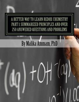 Paperback A Better Way to Learn Redox Chemistry Part 1: Summarized Principles and Over 250 Answered Questions and Problems: Electrochemistry Part 1: Summarized Book
