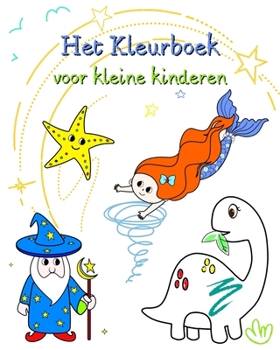 Paperback Het Kleurboek voor kleine kinderen: Grote illustraties, makkelijk in te kleuren [Dutch] Book