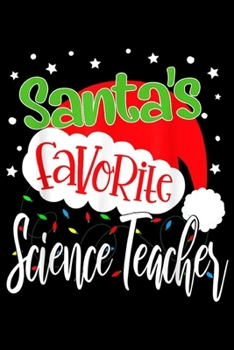 Santa's Favorite Science Teacher: Santa's Favorite Science Teacher Funny School Christmas Xmas  Journal/Notebook Blank Lined Ruled 6x9 100 Pages
