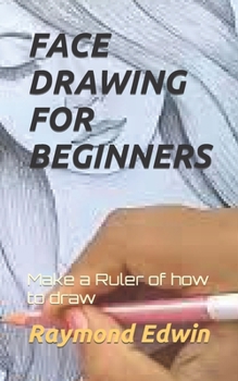 Face Drawing for Beginners: Make a Ruler of how to draw