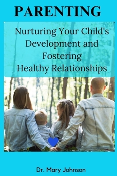 Paperback Parenting: Nuturing your child's development and fostering healthy relationships Book
