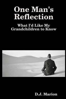 Paperback One Man's Reflection: What I'd Like My Grandchildren to Know Book
