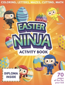 Paperback Easter Ninja Activity Book For Kids - 70 Pages Of Fun For Your Kid - Diploma Inside - Coloring, Letters, Mazes, Cutting, Math Book