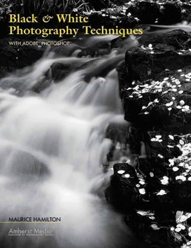 Paperback Black & White Photography Techniques: With Adobe Photoshop Book