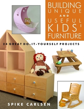 Paperback Building Unique and Useful Kids' Furniture: 24 Great Do-It-Yourself Projects Book