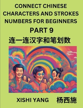 Paperback Connect Chinese Character Strokes Numbers (Part 9)- Moderate Level Puzzles for Beginners, Test Series to Fast Learn Counting Strokes of Chinese Charac [Chinese] Book
