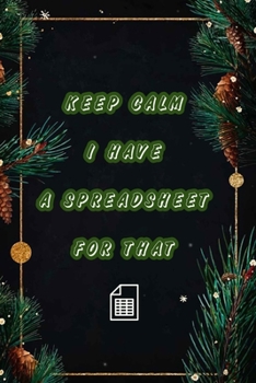 Paperback Keep Calm I Have A Spreadsheet For That: Coworker Office Funny Workplace Humor Gag Notebook Wide Ruled Lined Journal 6x9 Inch ( Legal ruled ) Family G Book