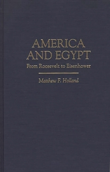 Hardcover America and Egypt: From Roosevelt to Eisenhower Book