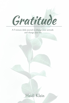 Gratitude: A 5-Minute Journal To Change Your Attitude And Change Your Life: Paperback 6x9 Womens Gratitude Journal and Notebook