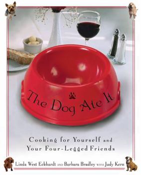 Paperback The Dog Ate It: Cooking for Yourself and Your Four-Legged Friends Book