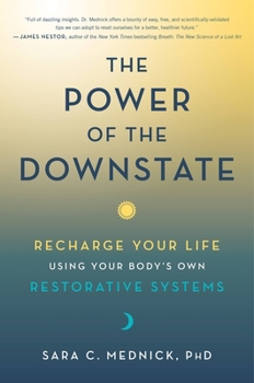 Hardcover The Power of the Downstate: Recharge Your Life Using Your Body's Own Restorative Systems Book