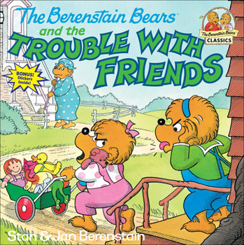 Library Binding The Berenstain Bears and the Trouble with Friends Book